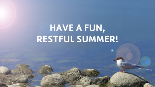 Have a fun, restful summer!
